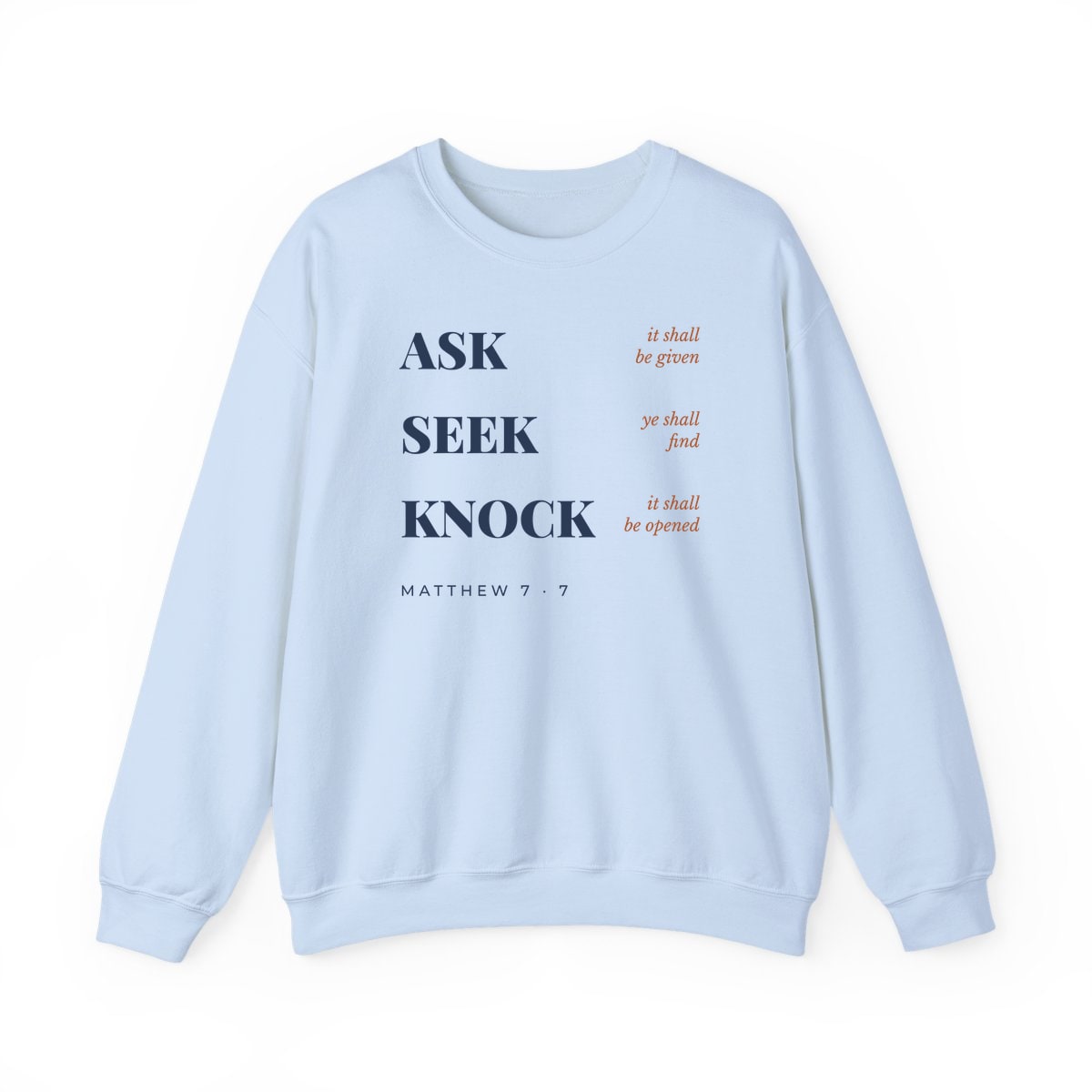 Ask, Seek, Knock, printed on a crewneck in Light Blue