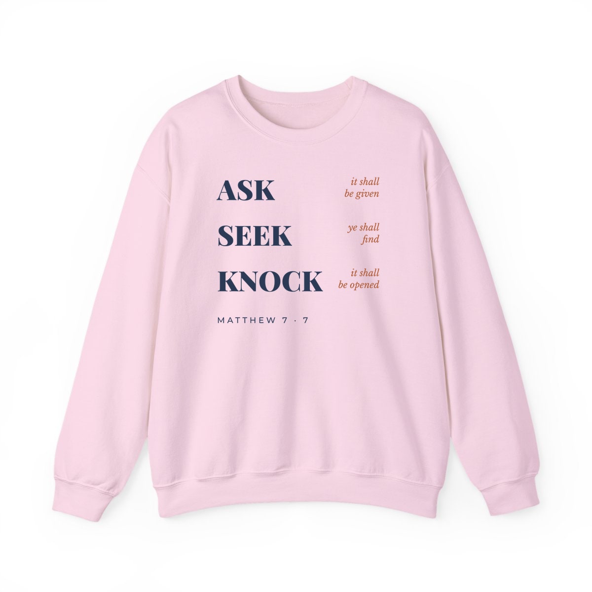 Ask, Seek, Knock, printed on a crewneck in Light Pink