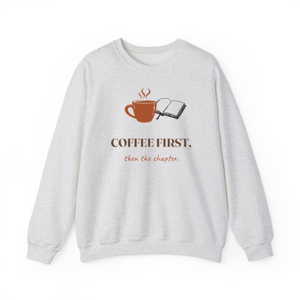 Coffee First, Then Chapter, printed on a crewneck in Ash
