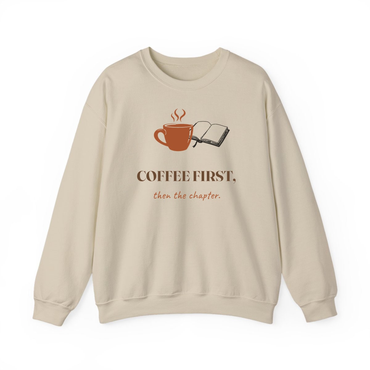 Coffee First, Then Chapter, printed on a crewneck in Sand