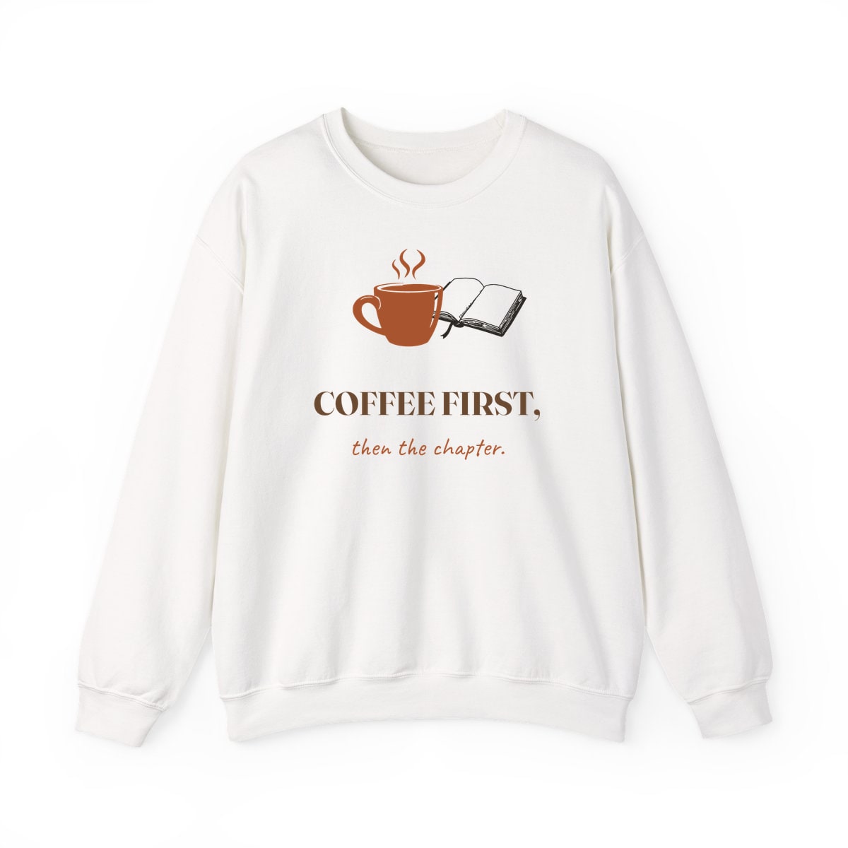 Coffee First, Then Chapter, printed on a crewneck in White