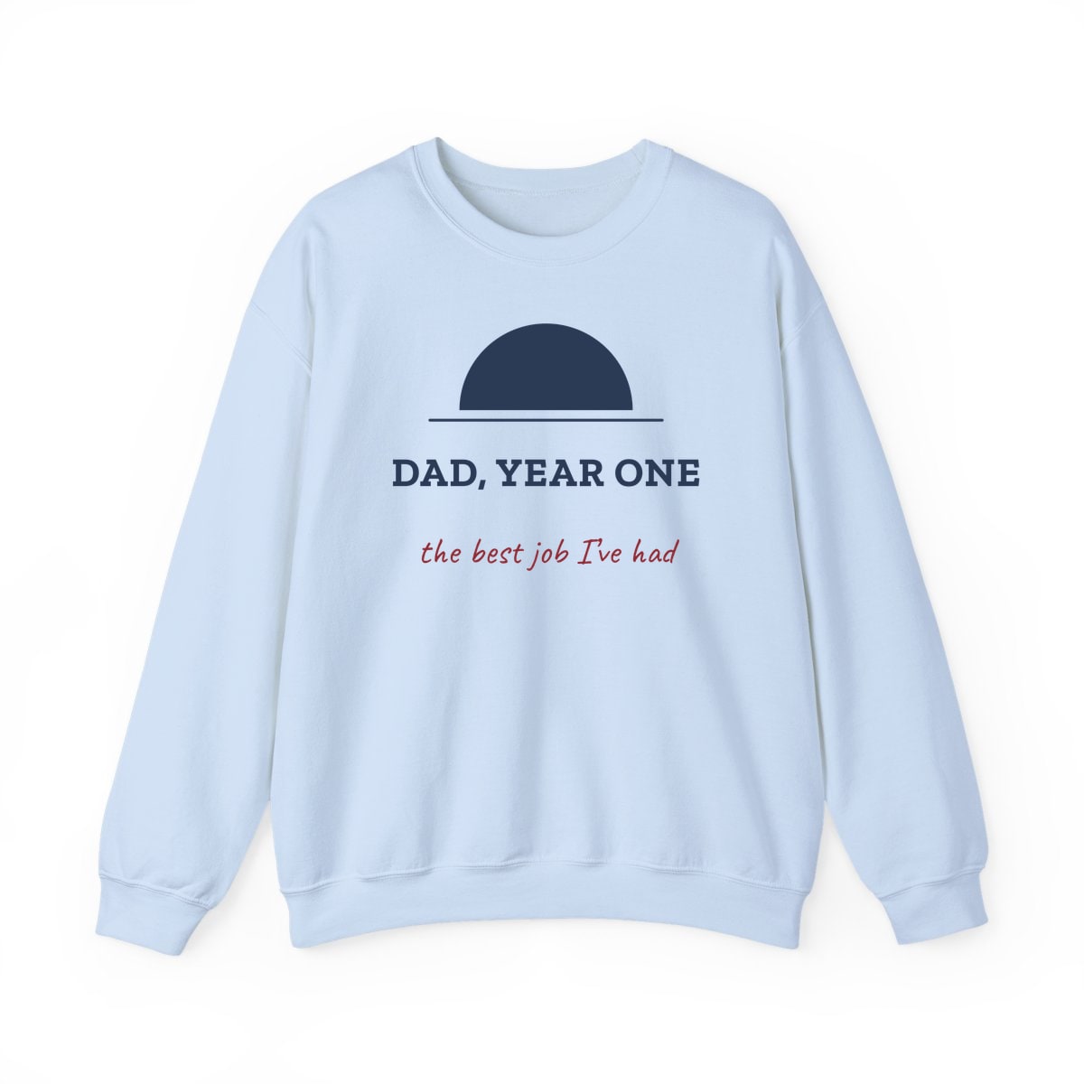 Dad, Year One, printed on a crewneck in Light Blue