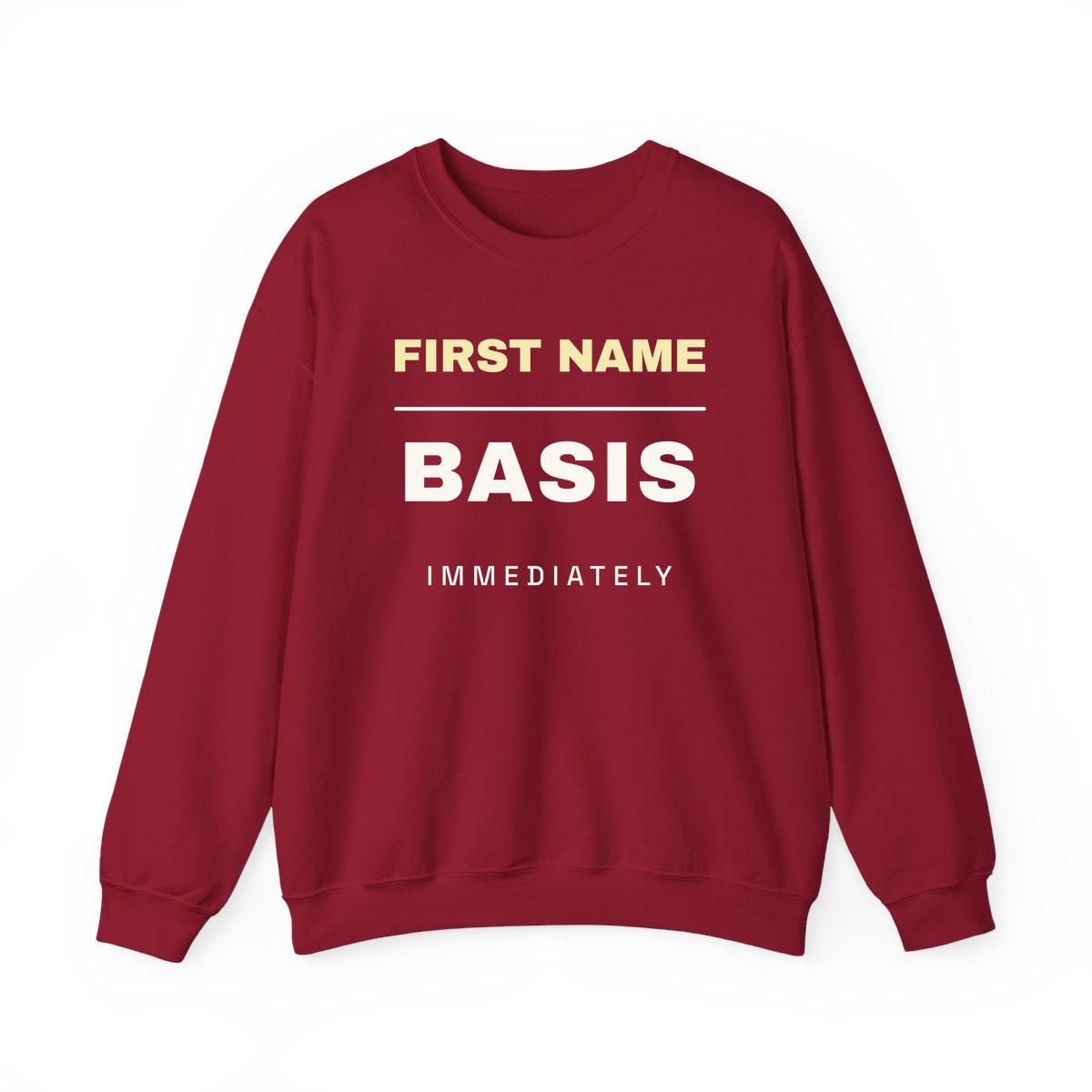 First Name Basis, Immediately, printed on a crewneck in Cardinal Red
