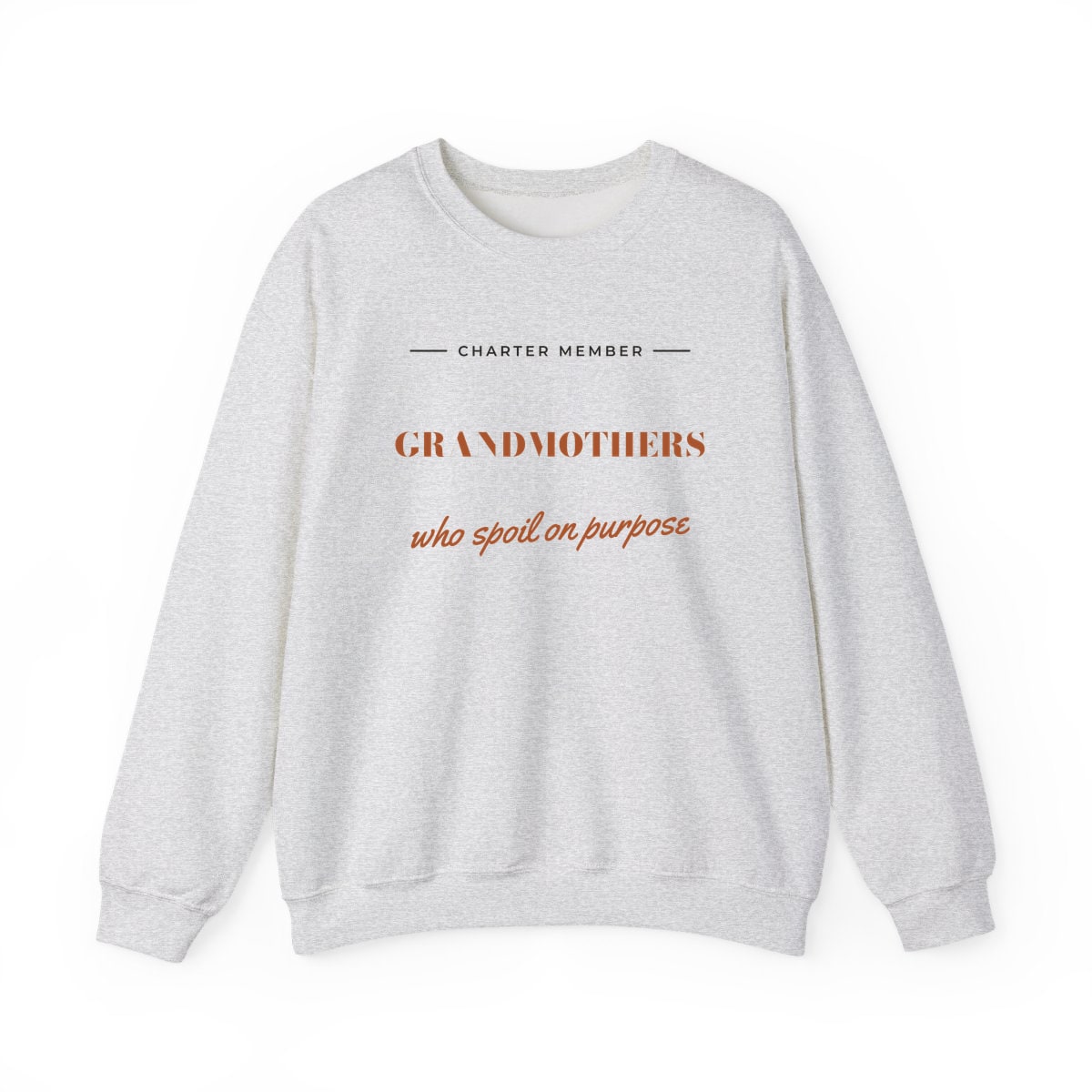 Grandmothers Who Spoil On Purpose, printed on a crewneck in Ash