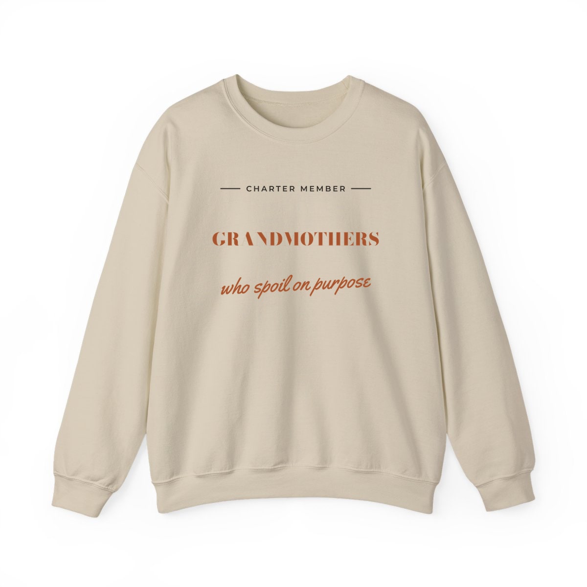 Grandmothers Who Spoil On Purpose, printed on a crewneck in Sand