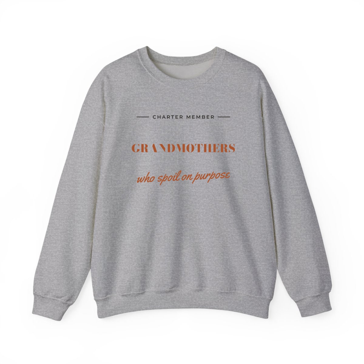 Grandmothers Who Spoil On Purpose, printed on a crewneck in Sport Grey