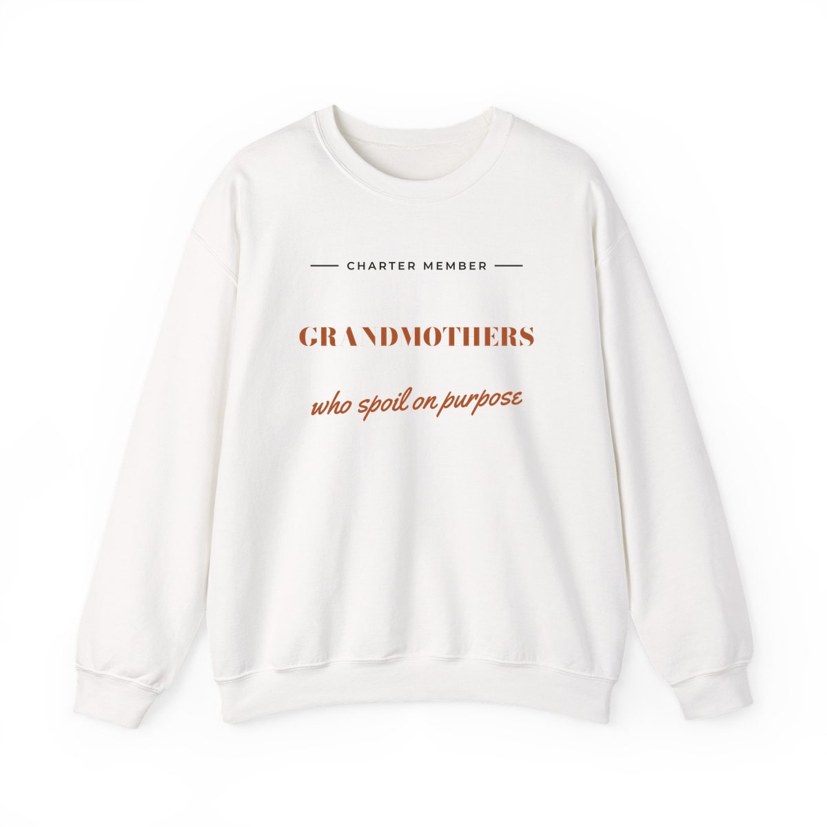 Grandmothers Who Spoil On Purpose, printed on a crewneck in White