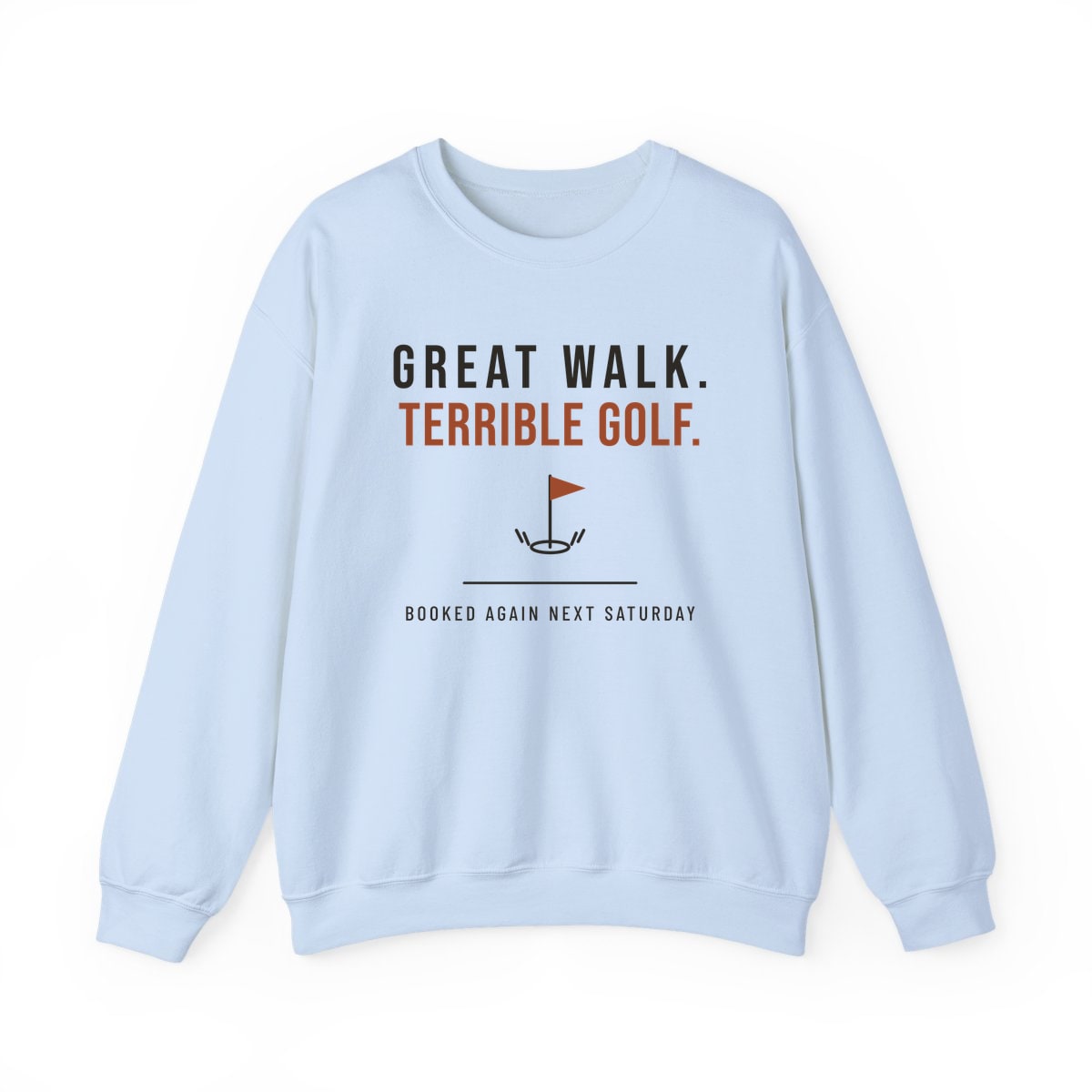 Great Walk, Terrible Golf, printed on a crewneck in Light Blue
