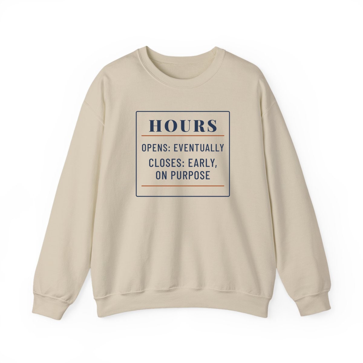Hours: Opens Eventually, printed on a crewneck in Sand