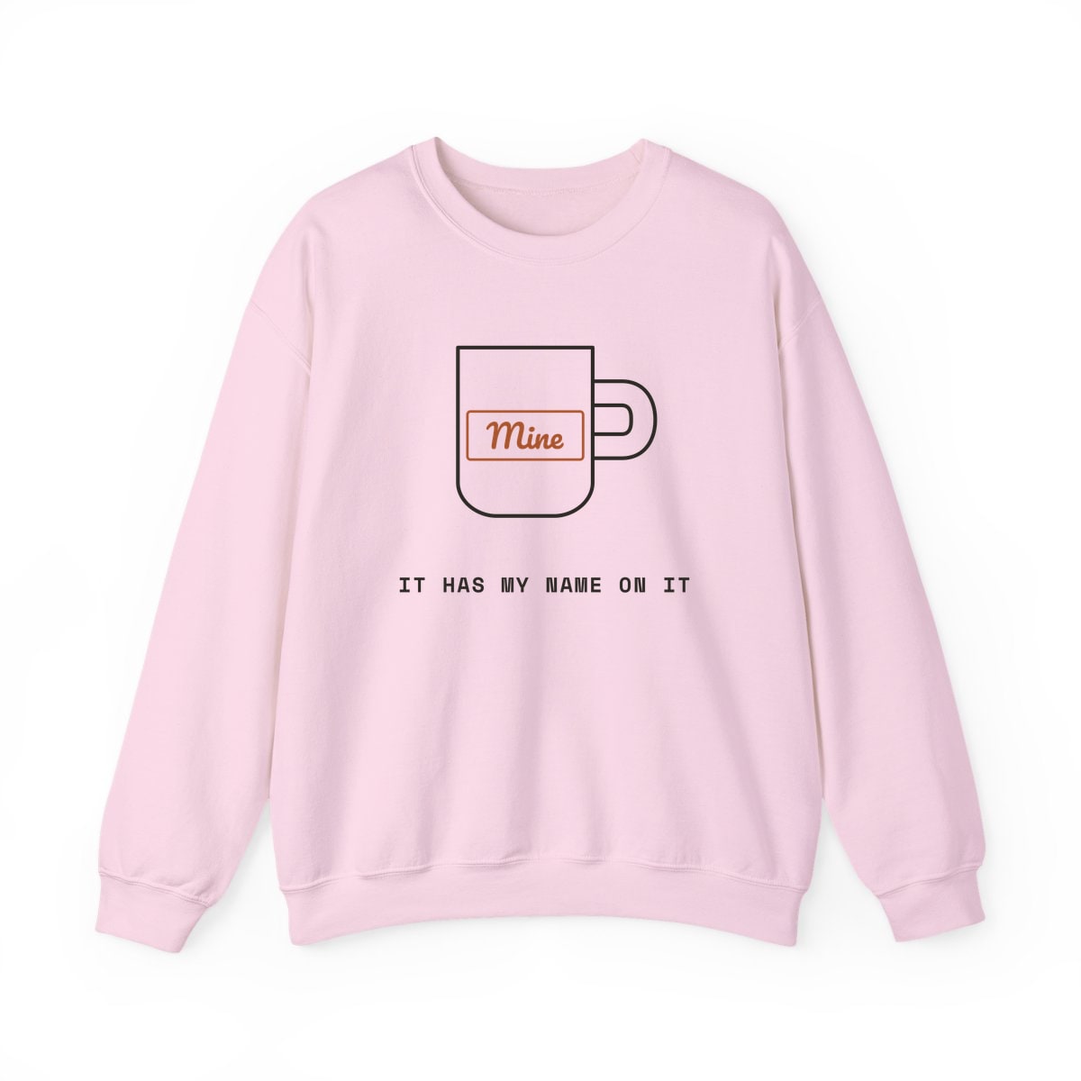 It Has My Name On It, printed on a crewneck in Light Pink
