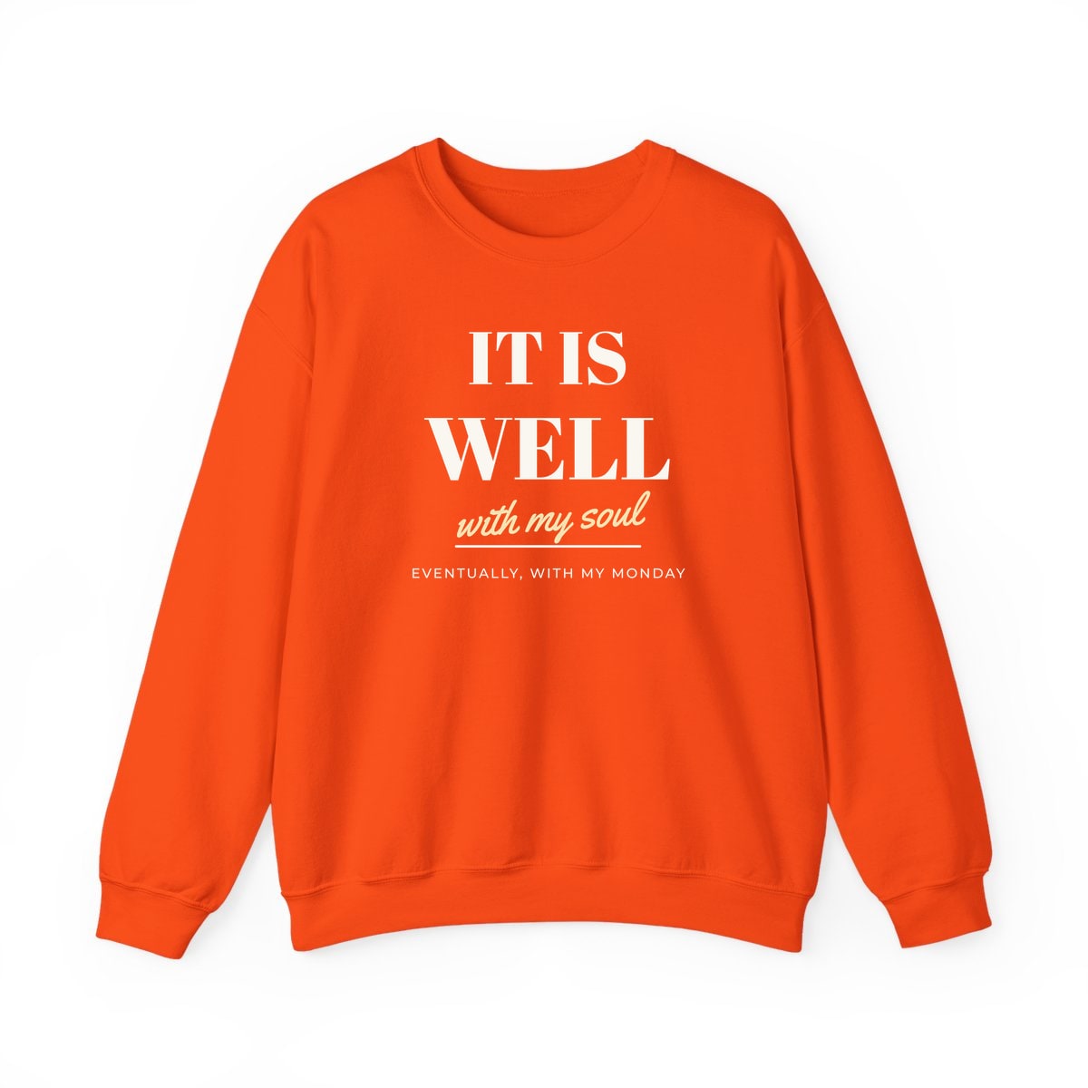 It Is Well, Monday Included, printed on a crewneck in Orange