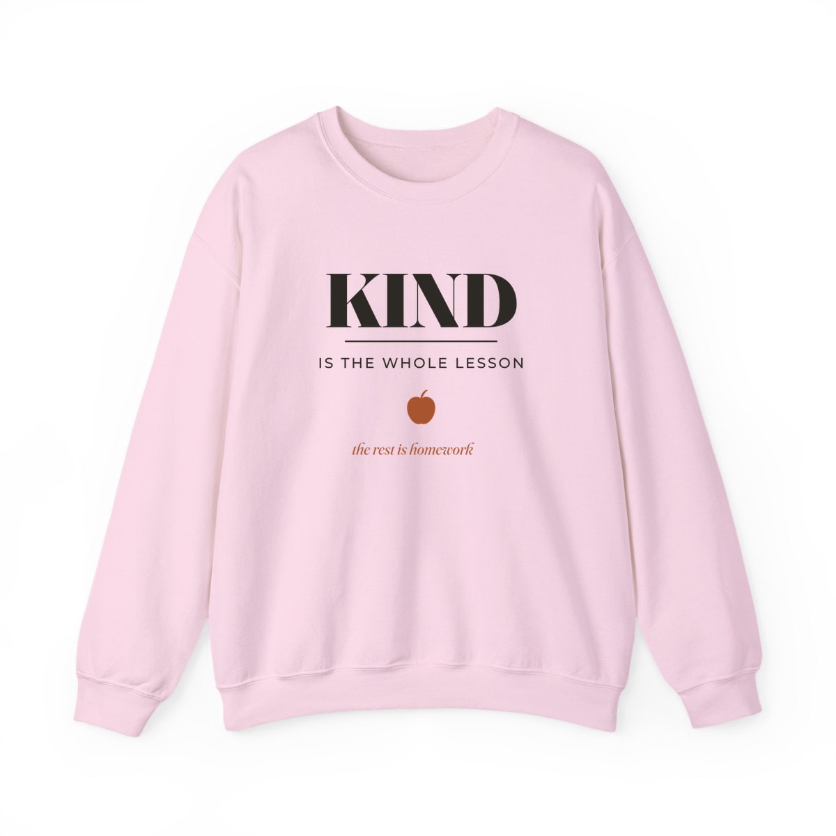 Kind Is The Whole Lesson, printed on a crewneck in Light Pink