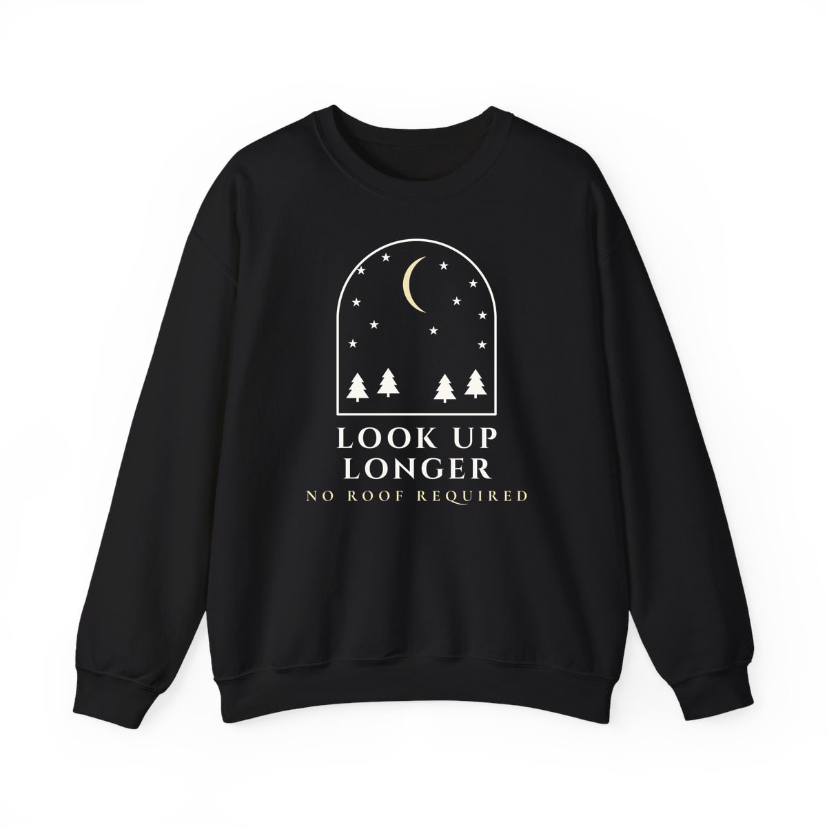 Look Up Longer, printed on a crewneck in Black