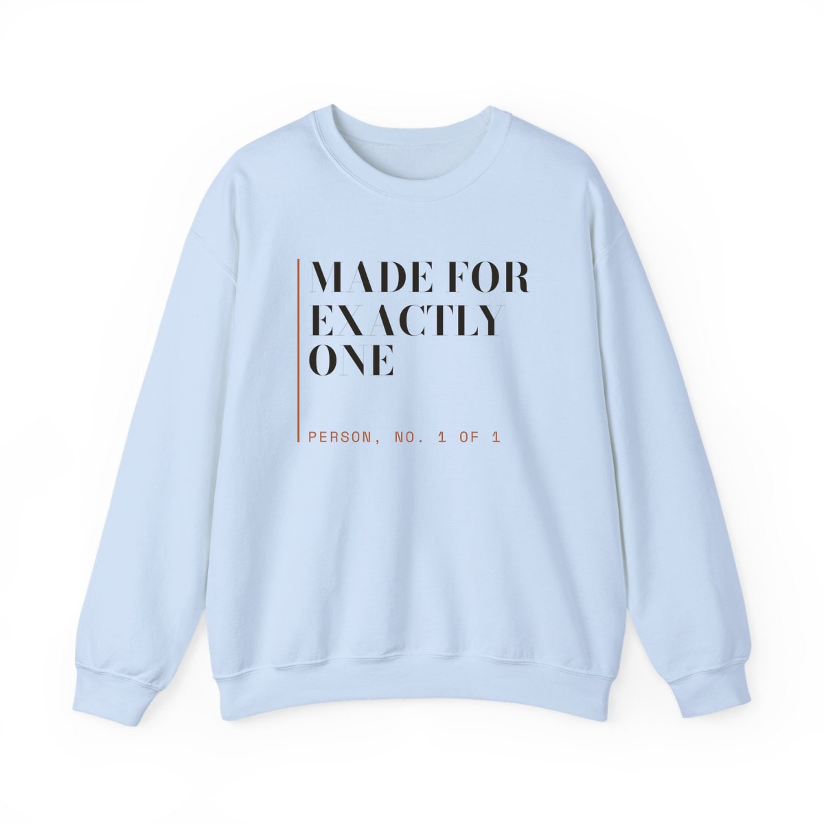 Made For Exactly One, printed on a crewneck in Light Blue