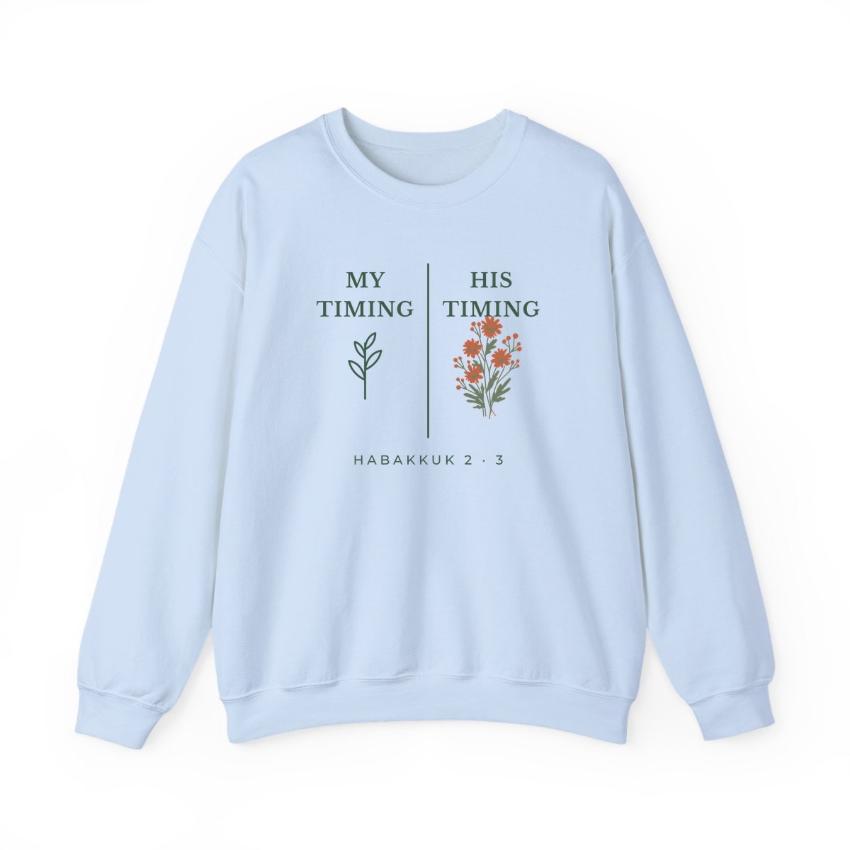 My Timing, His Timing, printed on a crewneck in Light Blue