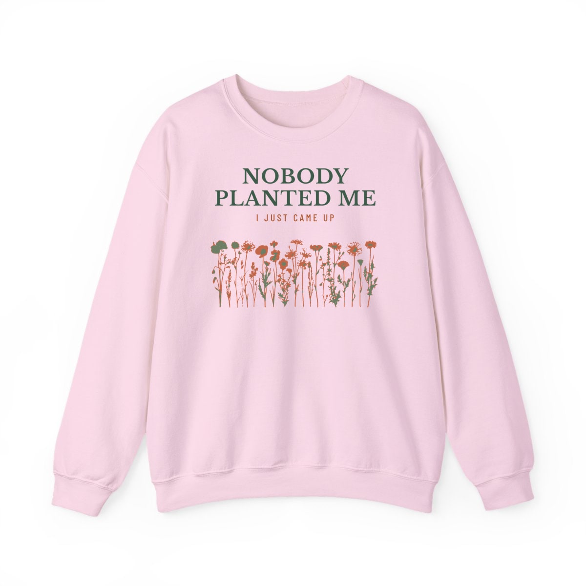 Nobody Planted Me, printed on a crewneck in Light Pink