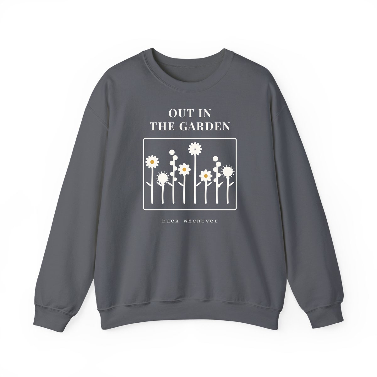 Out In The Garden, printed on a crewneck in Charcoal