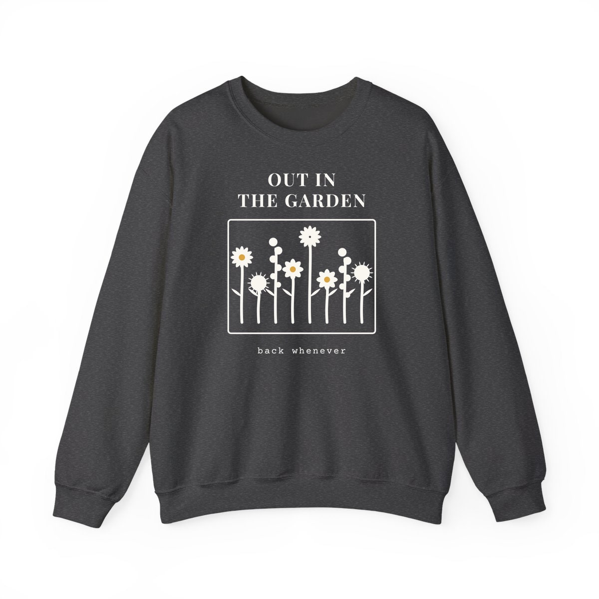 Out In The Garden, printed on a crewneck in Dark Heather
