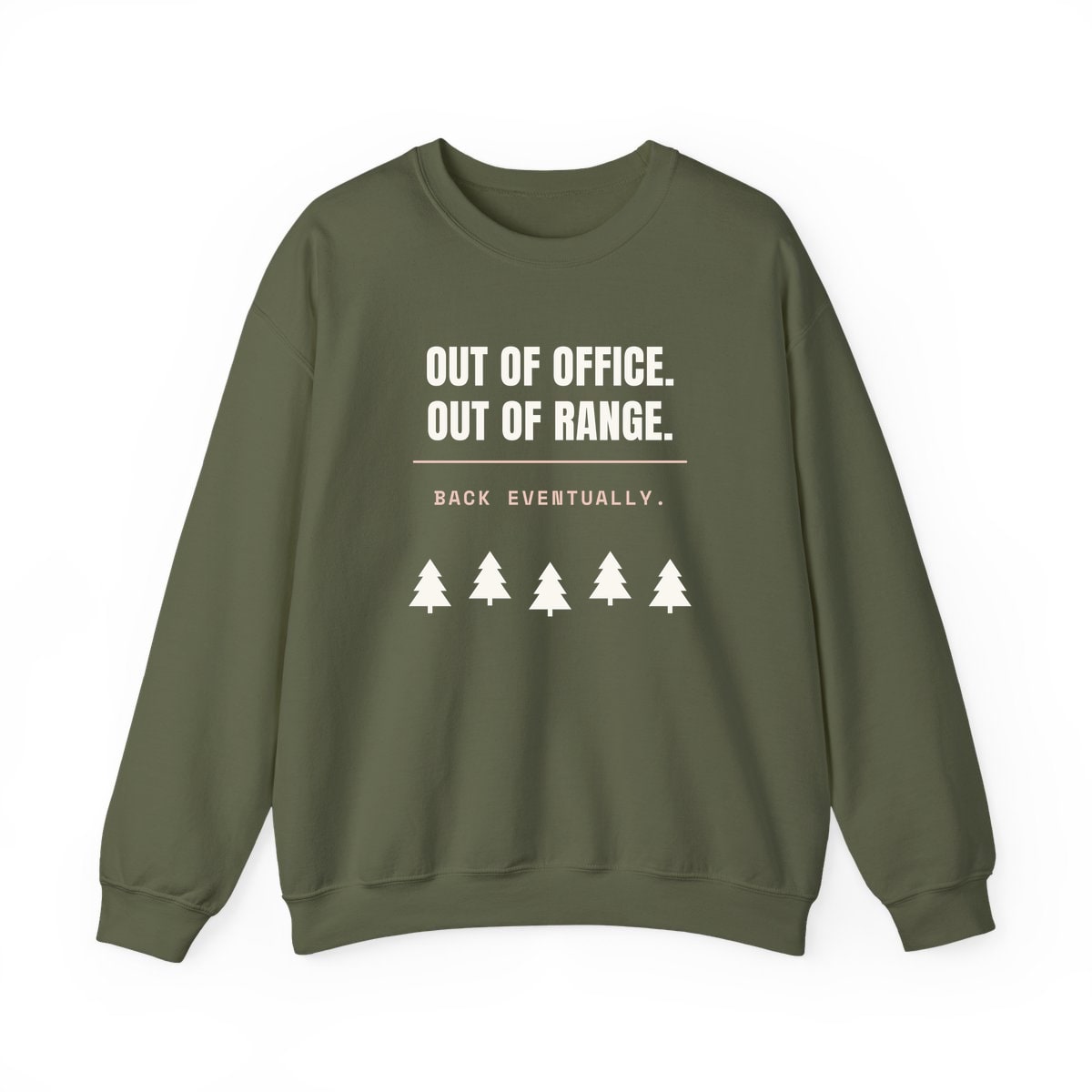 Out Of Office, Out Of Range, printed on a crewneck in Military Green