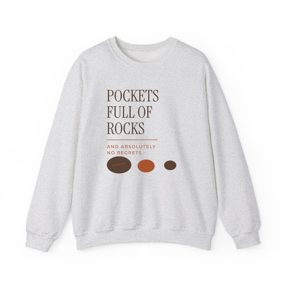Pockets Full Of Rocks, printed on a crewneck in Ash