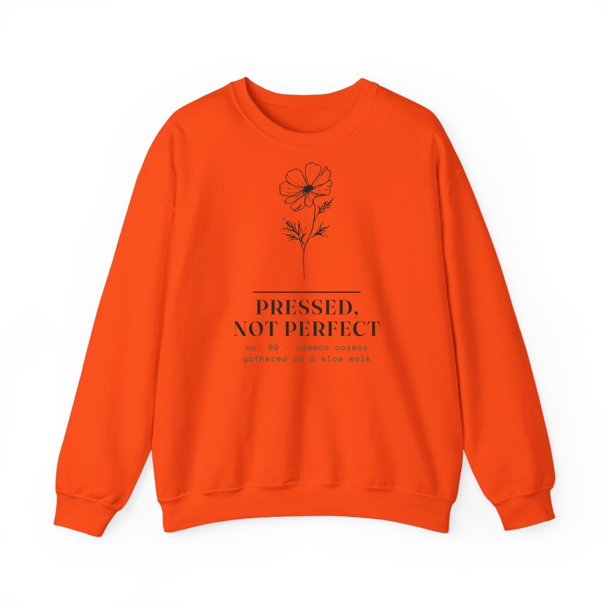 Pressed, Not Perfect, printed on a crewneck in Orange