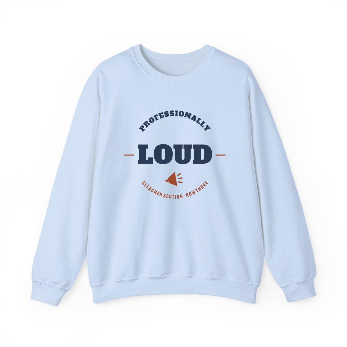 Professionally Loud, printed on a crewneck in Light Blue