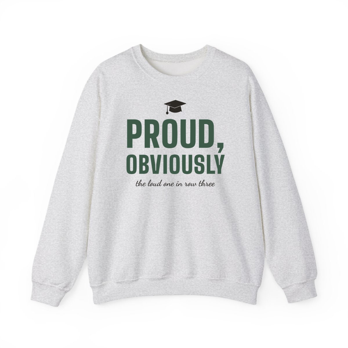 Proud, Obviously, printed on a crewneck in Ash