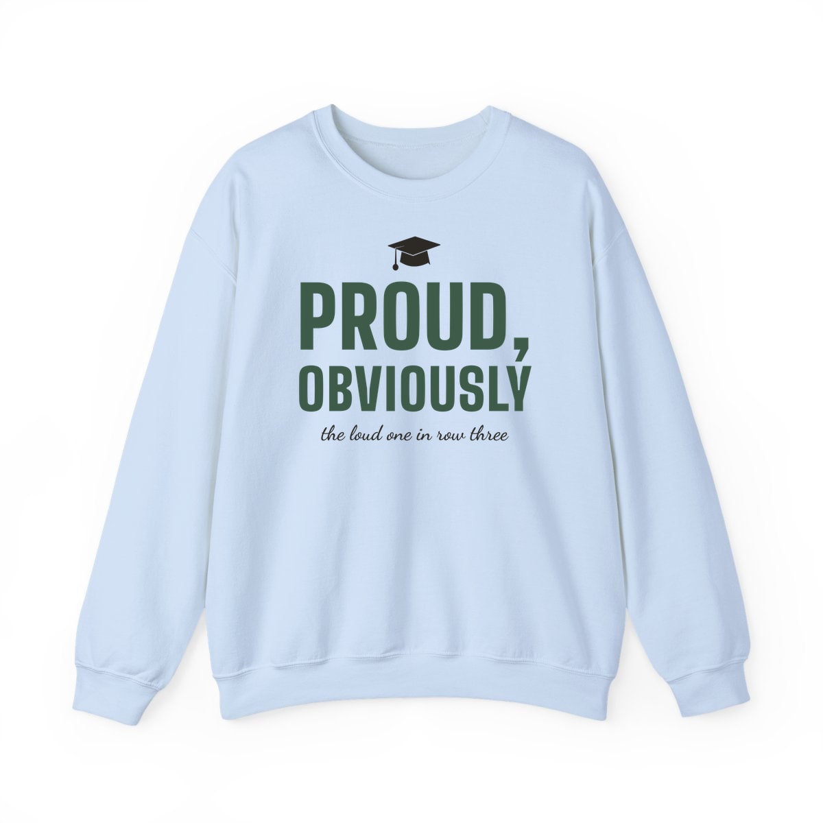 Proud, Obviously, printed on a crewneck in Light Blue