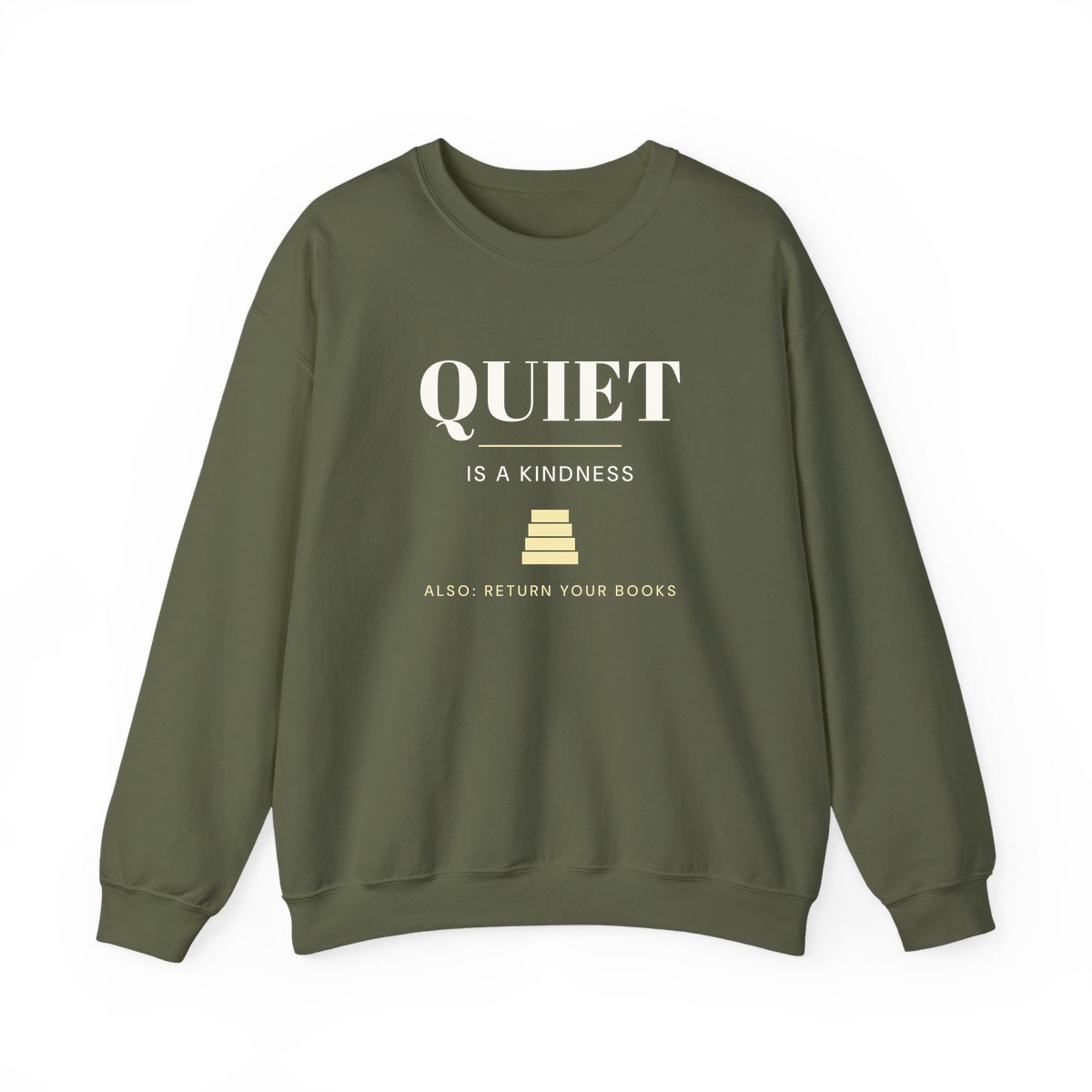 Quiet Is A Kindness, printed on a crewneck in Military Green
