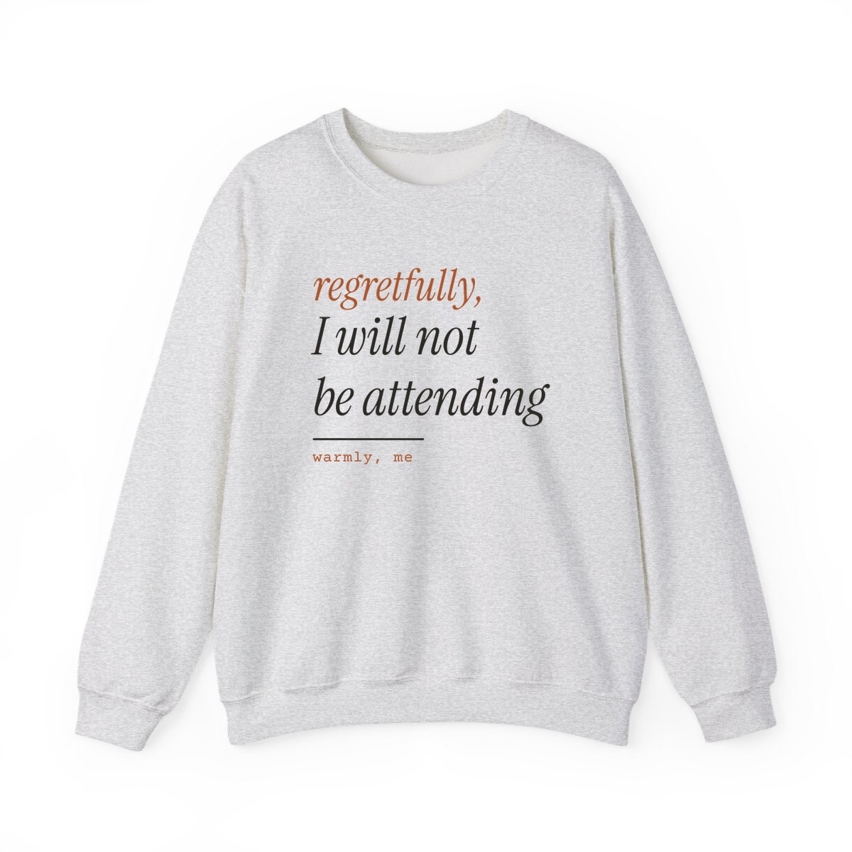Regretfully, No, printed on a crewneck in Ash