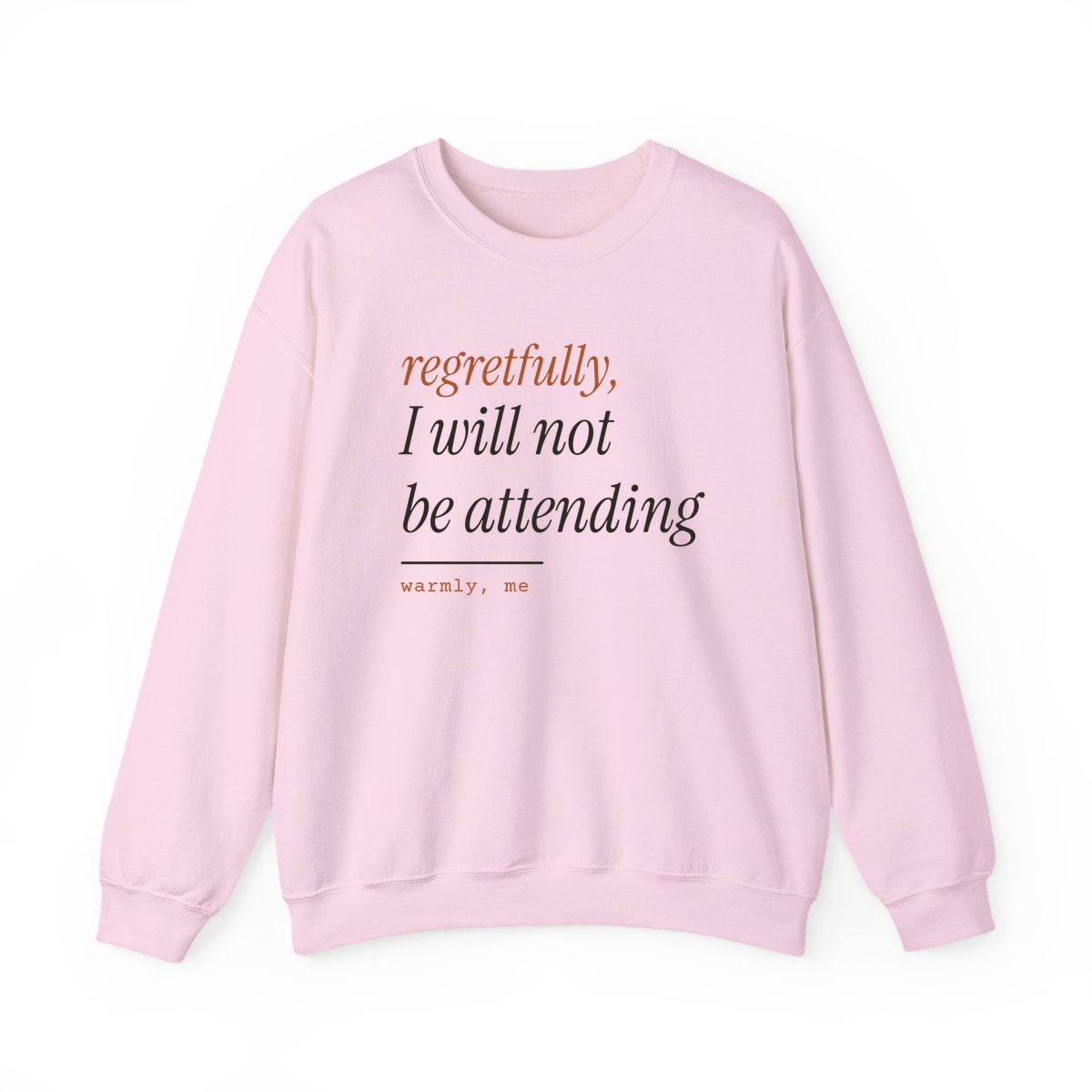 Regretfully, No, printed on a crewneck in Light Pink