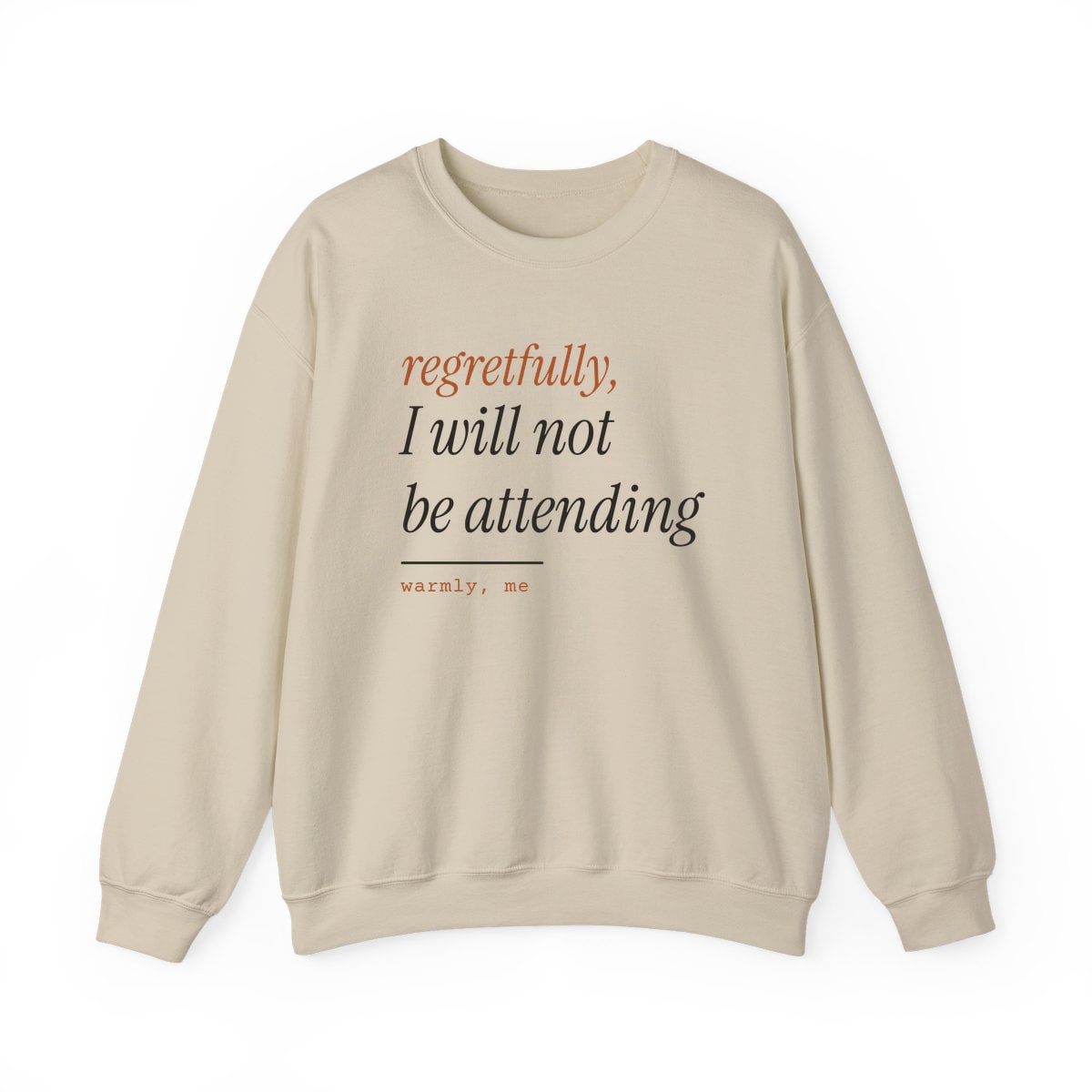 Regretfully, No, printed on a crewneck in Sand