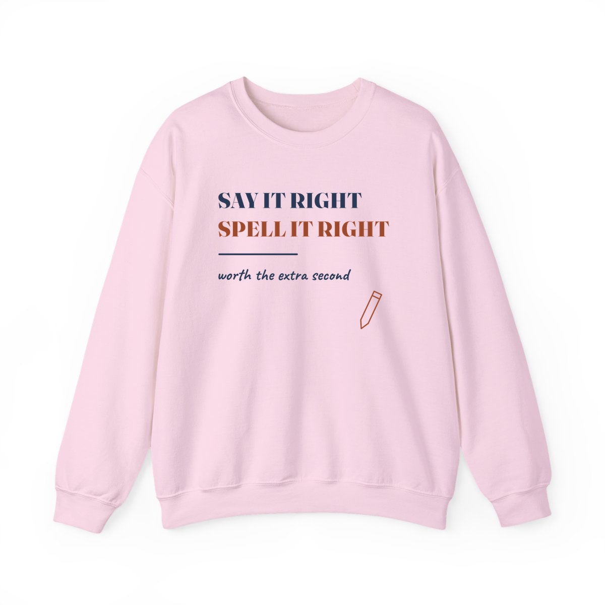 Say It Right, printed on a crewneck in Light Pink