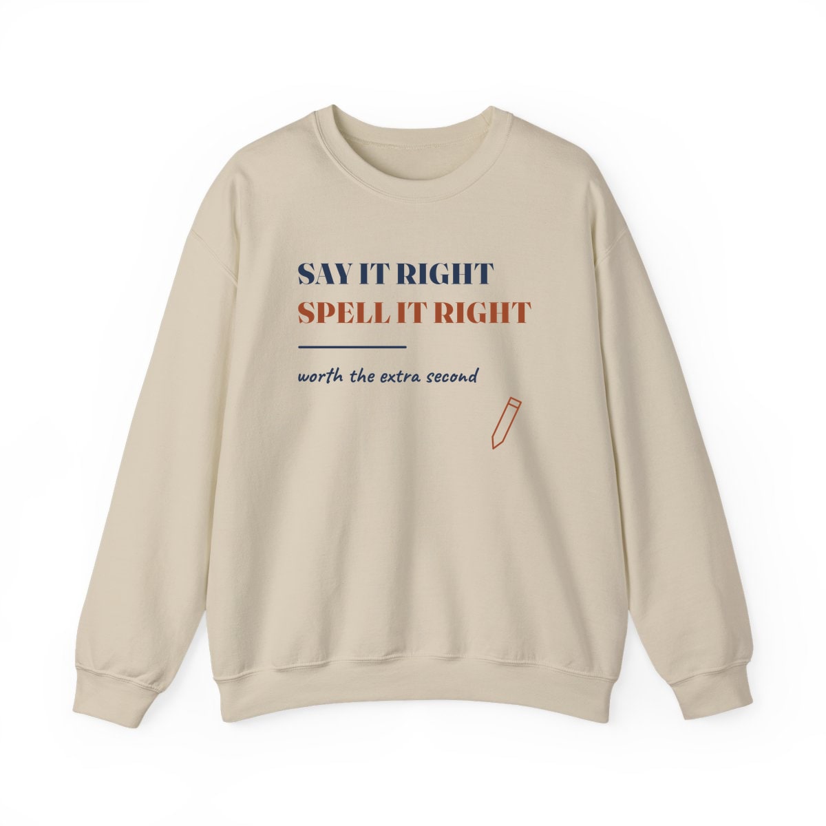 Say It Right, printed on a crewneck in Sand