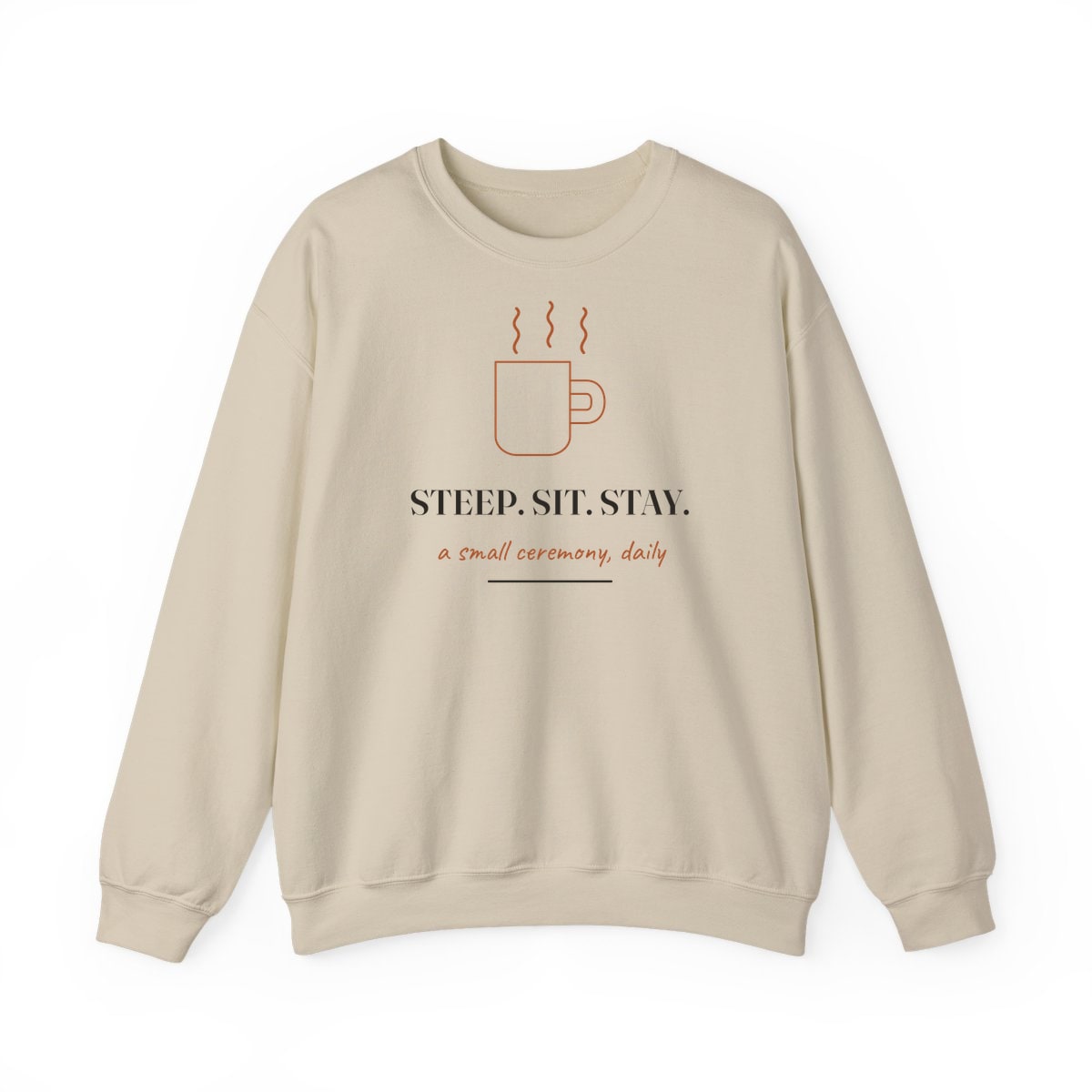 Steep, Sit, Stay, printed on a crewneck in Sand