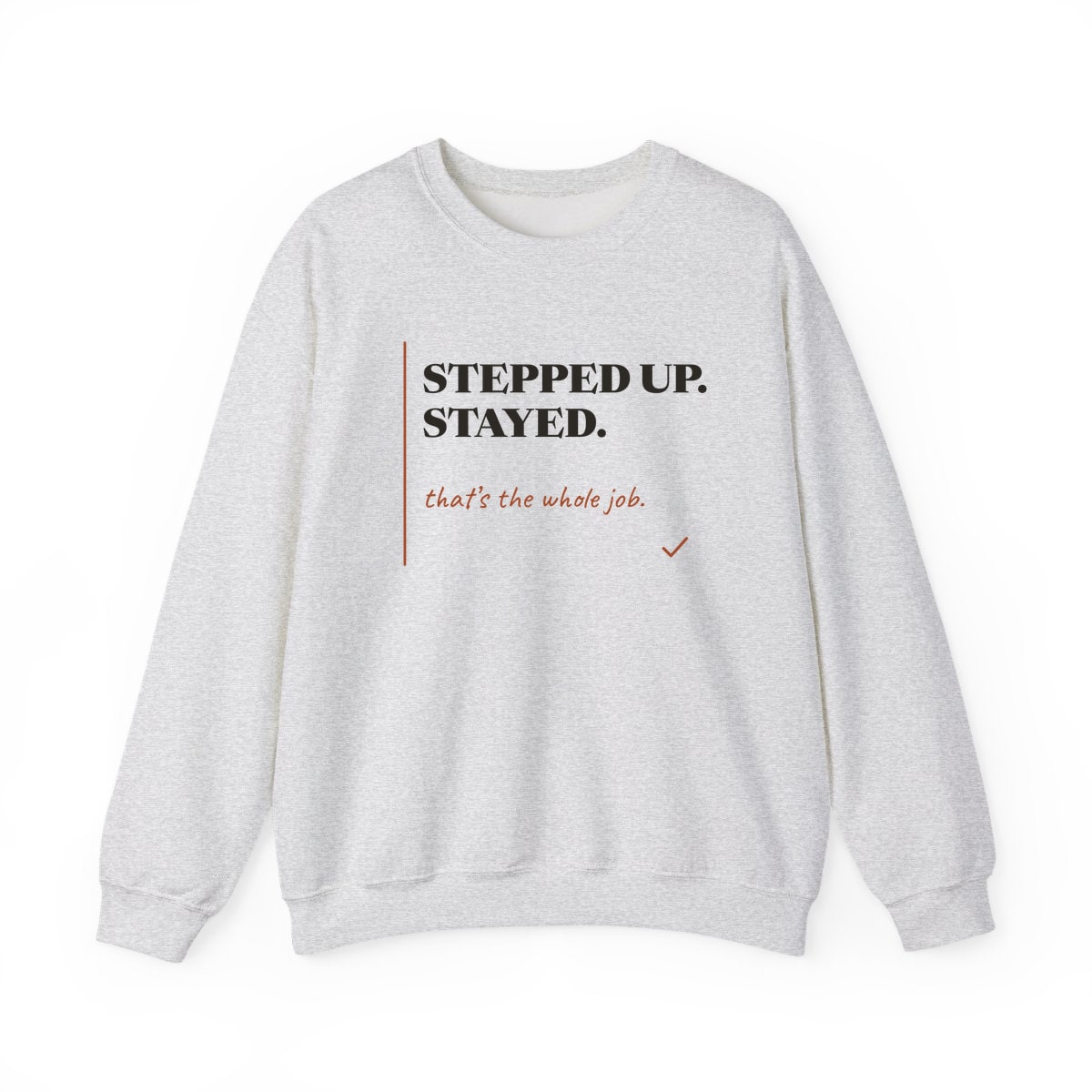 Stepped Up And Stayed, printed on a crewneck in Ash