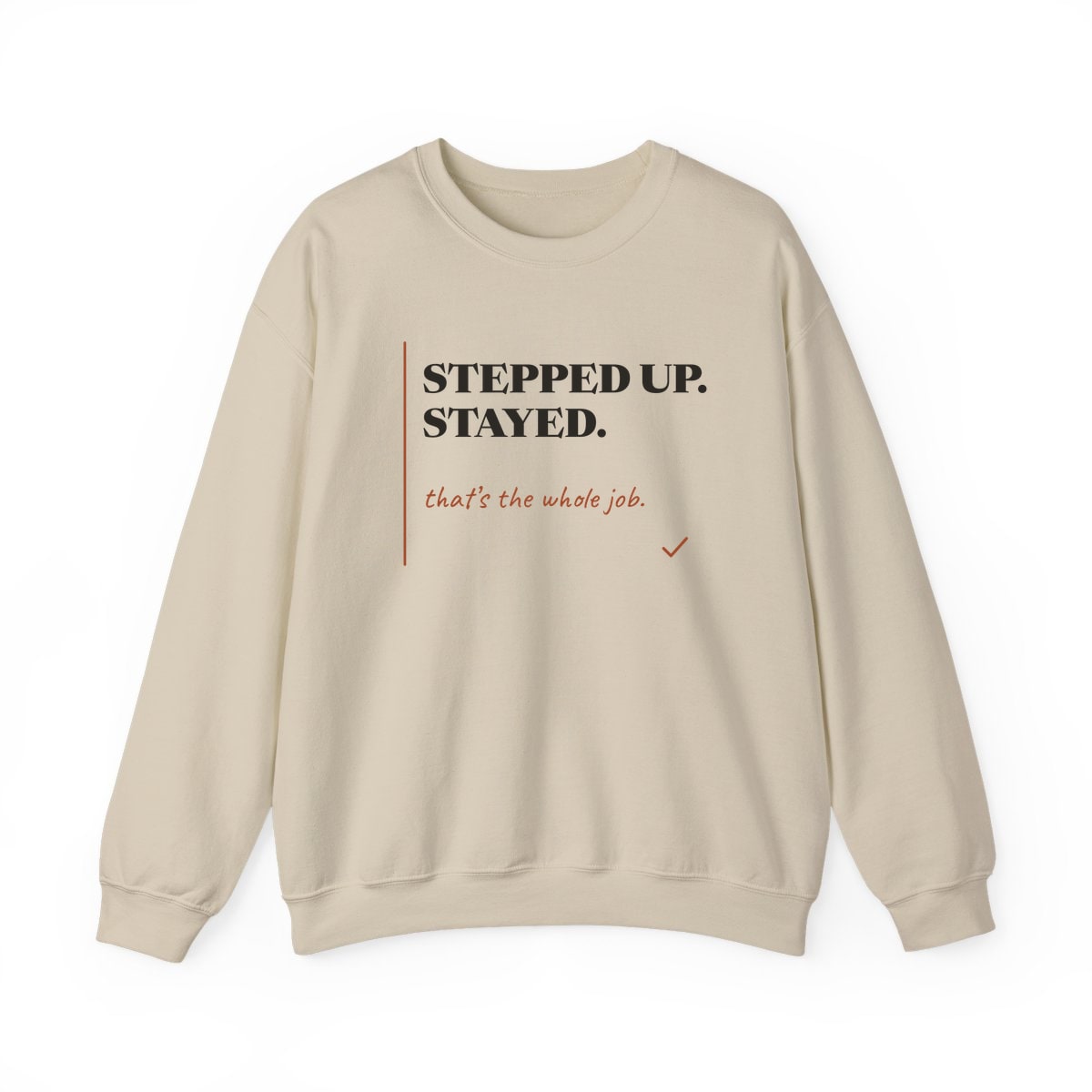 Stepped Up And Stayed, printed on a crewneck in Sand
