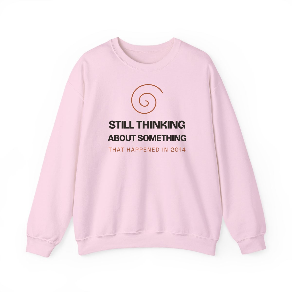 Still Thinking About 2014, printed on a crewneck in Light Pink