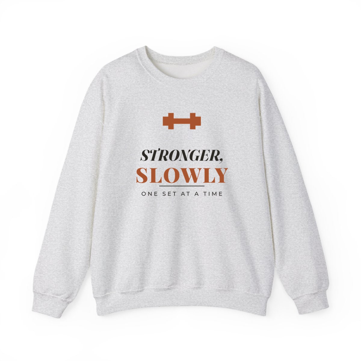 Stronger, Slowly, printed on a crewneck in Ash