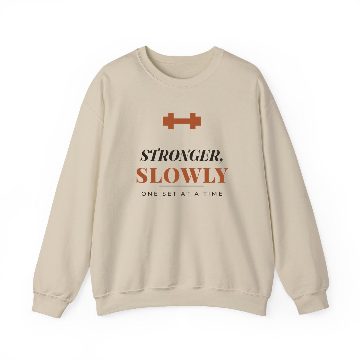 Stronger, Slowly, printed on a crewneck in Sand