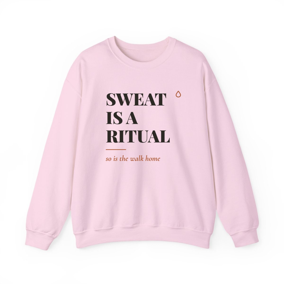 Sweat Is A Ritual, printed on a crewneck in Light Pink