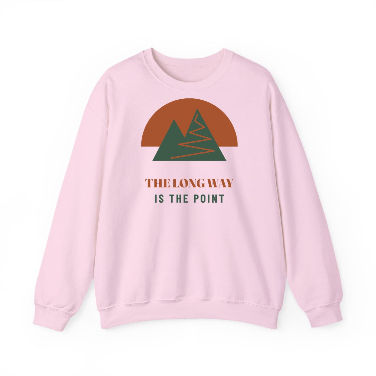 The Long Way Is The Point, printed on a crewneck in Light Pink