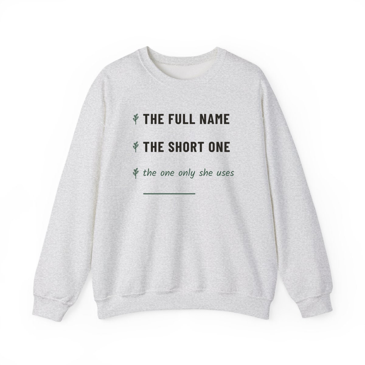 The One Only She Uses, printed on a crewneck in Ash