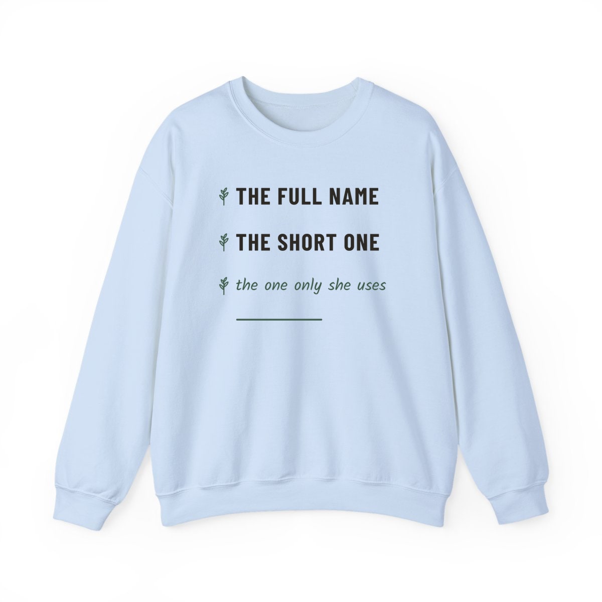 The One Only She Uses, printed on a crewneck in Light Blue