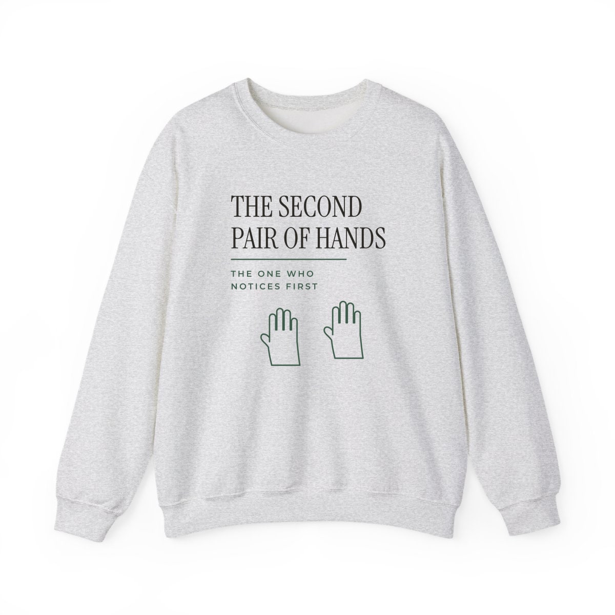 The Second Pair Of Hands, printed on a crewneck in Ash