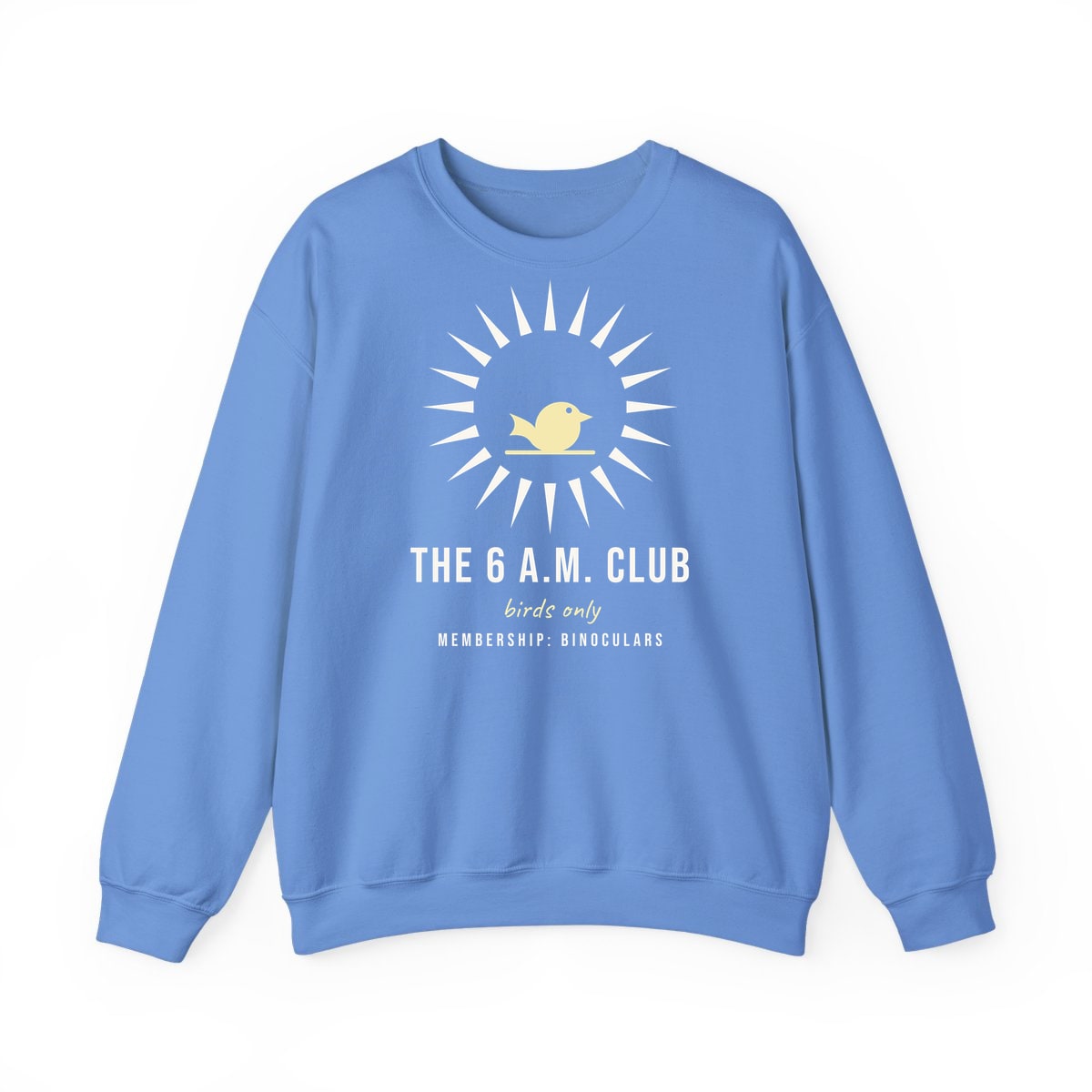The Six A.M. Club, printed on a crewneck in Carolina Blue