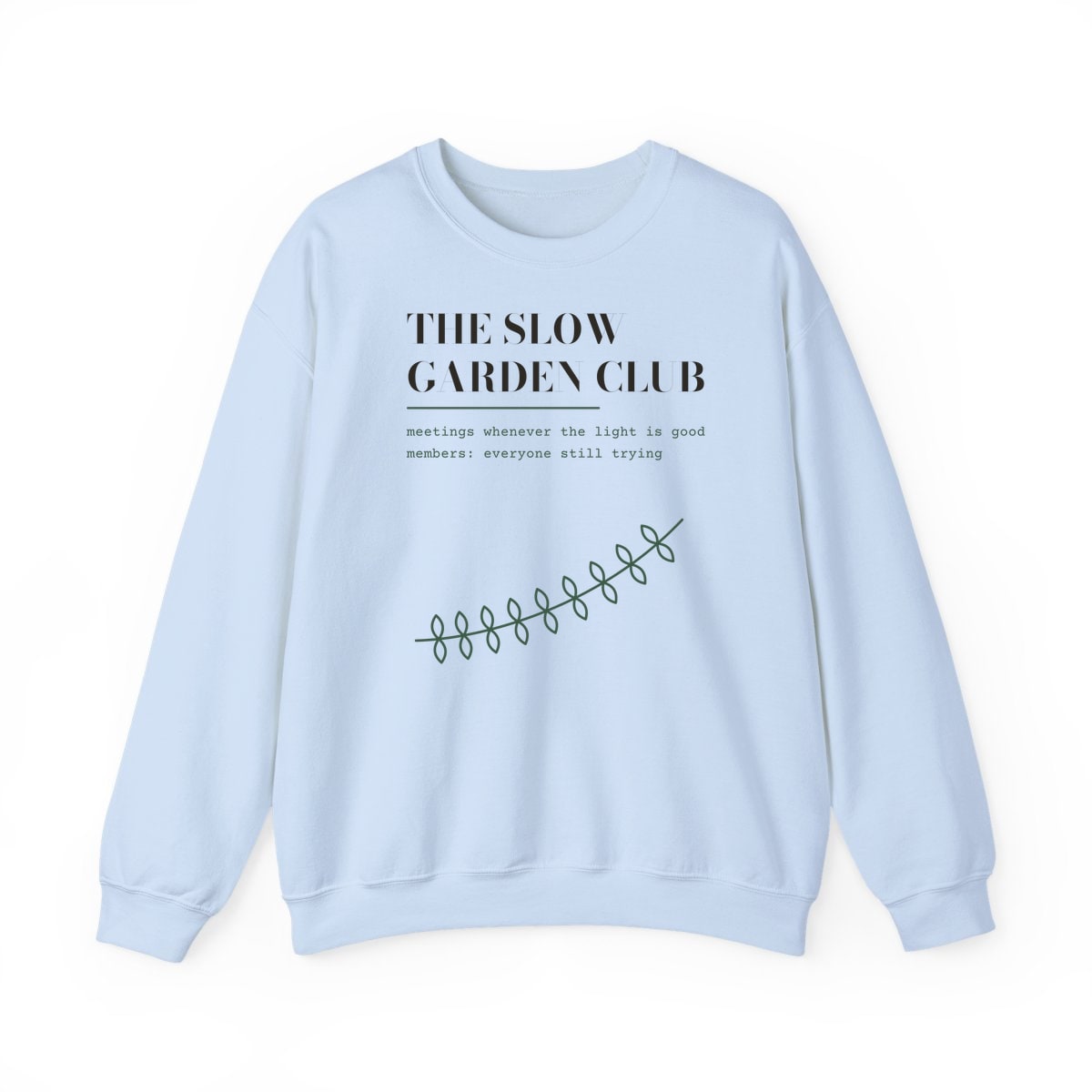 The Slow Garden Club, printed on a crewneck in Light Blue