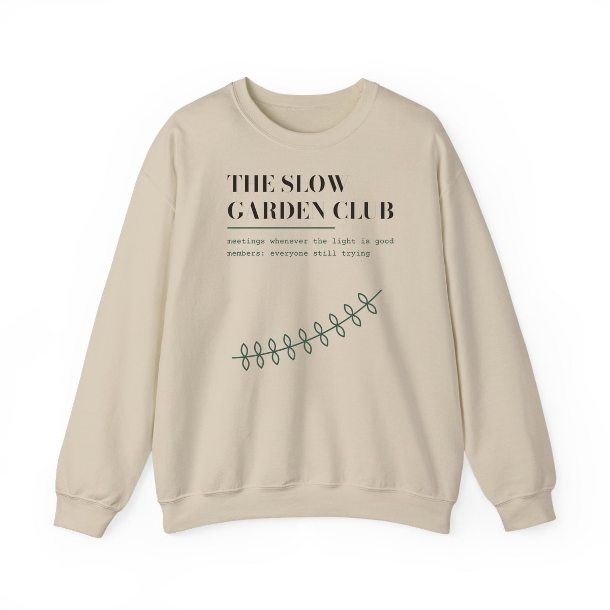 The Slow Garden Club, printed on a crewneck in Sand