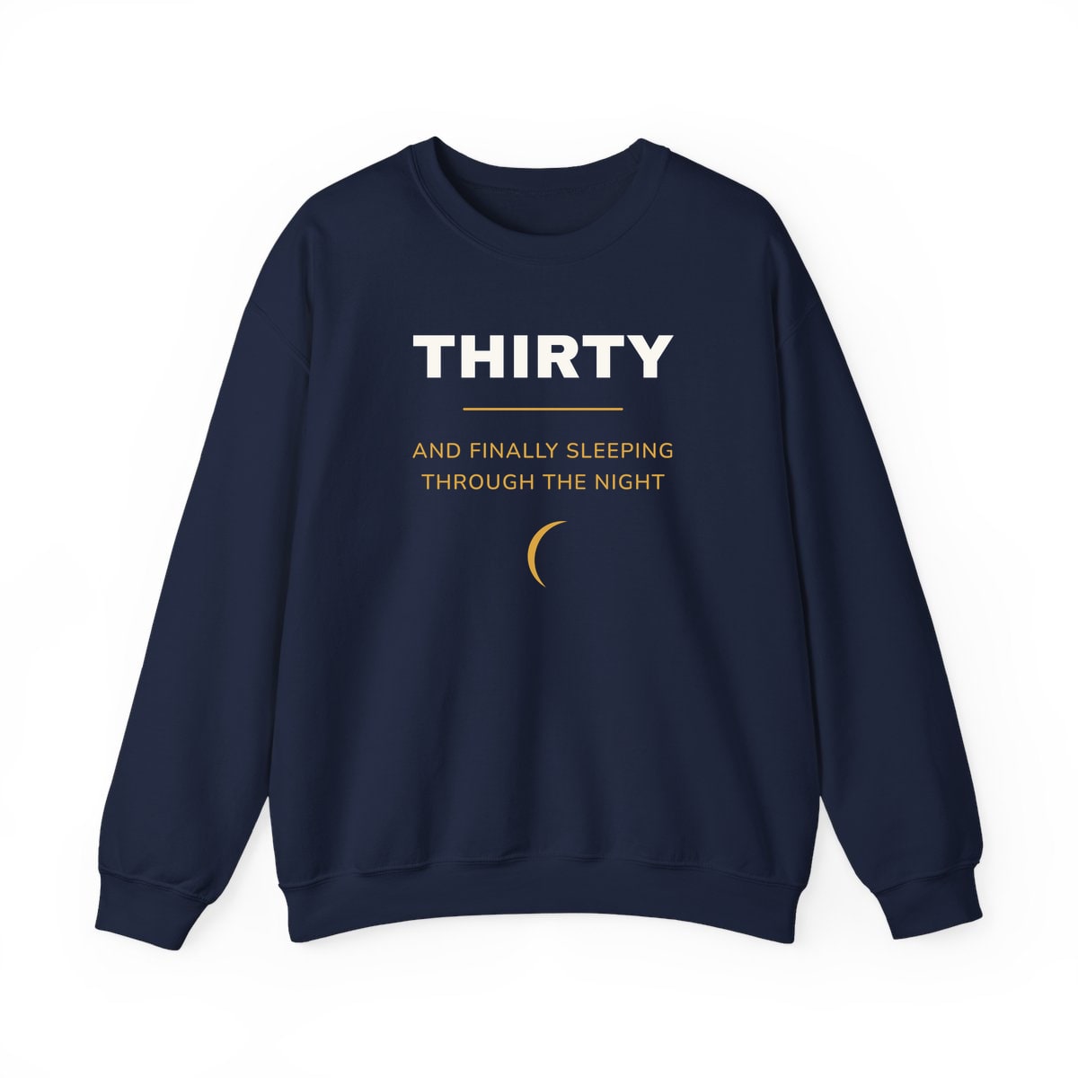 Thirty, Sleeping Through, printed on a crewneck in Navy