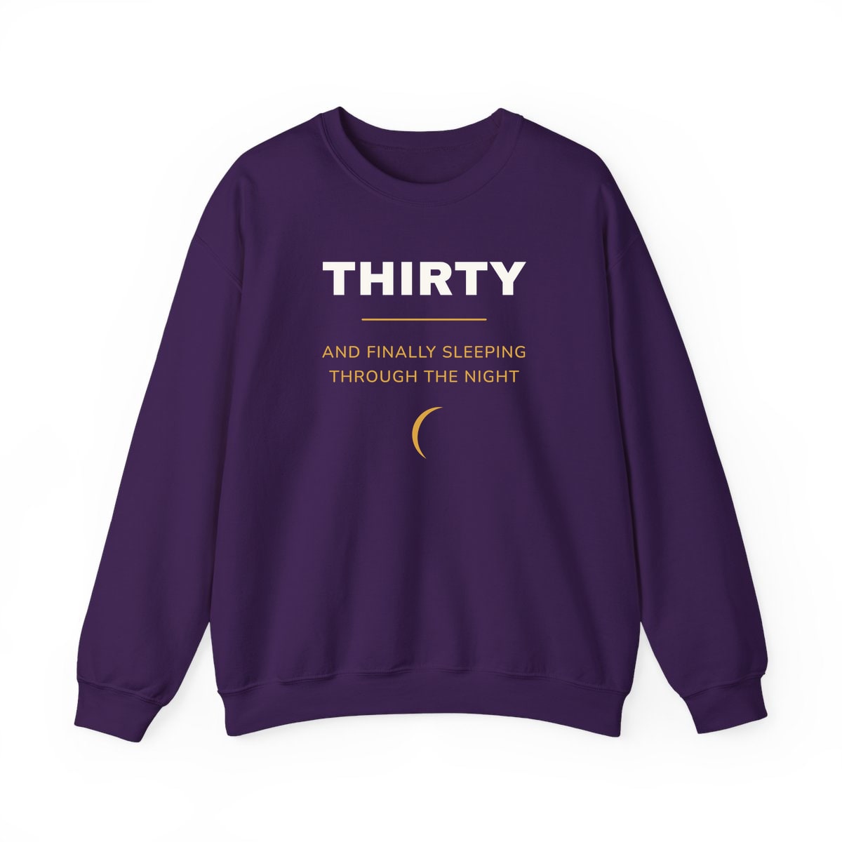 Thirty, Sleeping Through, printed on a crewneck in Purple